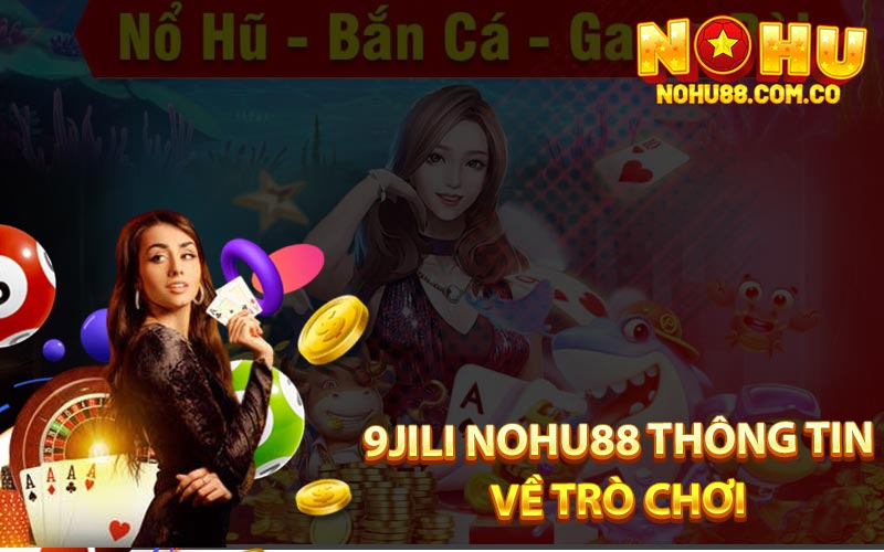 9jili Nohu88 Thông Tin Về Trò Chơi