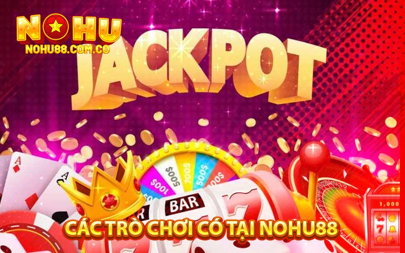 Nổ Hũ Online - Săn Jackpot Nhiều Phần Quà Hấp Dẫn 2024 3 Các Trò Chơi Có Tại Nohu88