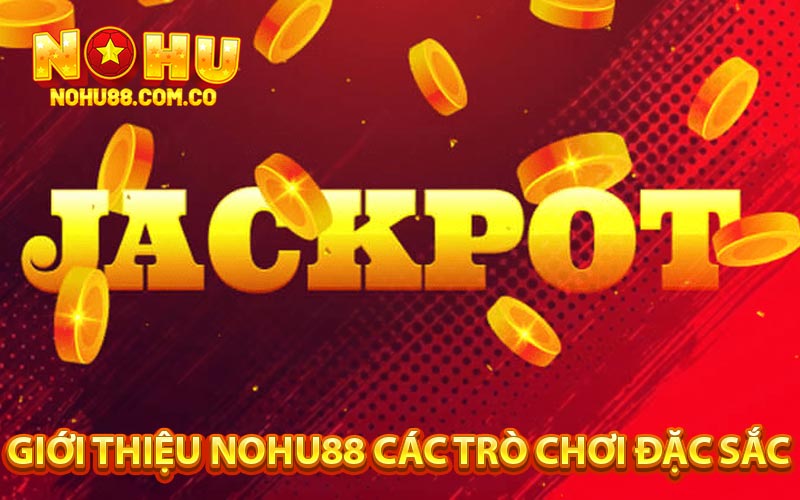 Nổ Hũ Online - Săn Jackpot Nhiều Phần Quà Hấp Dẫn 2024 2 Giới Thiệu Nohu88 Các Trò Chơi Đặc Sắc