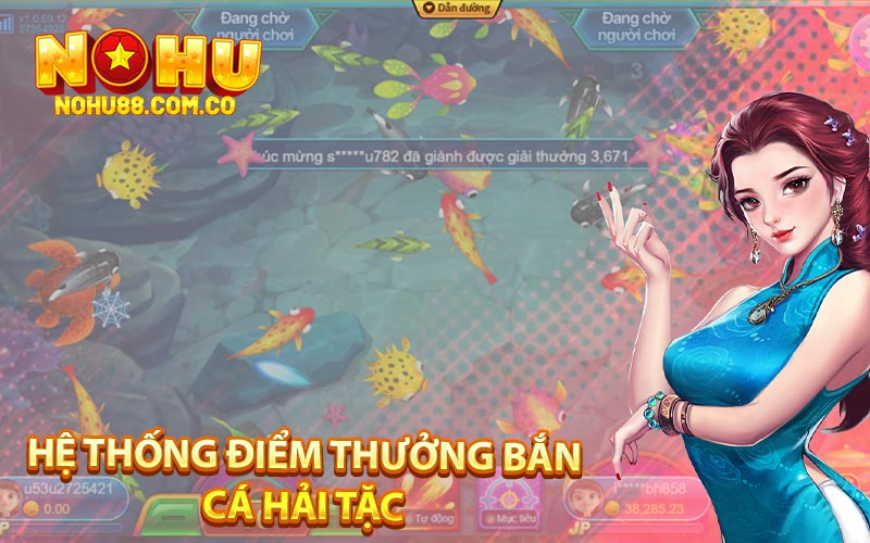 Bắn Cá Hải Tặc - Chơi Và Rinh Thưởng Đầy Hấp Dẫn Nohu88 3 Hệ Thống Điểm Thưởng Bắn Cá Hải Tặc