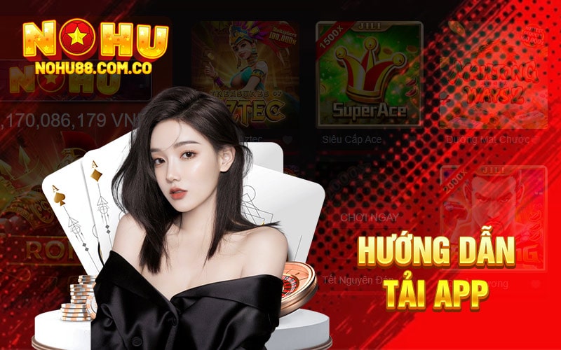 Tải App Nohu88 - Truy Cập Mượt Mà Chơi Game Thỏa Thích 3 Hướng Dẫn Tải Và Cách Cài Đặt App