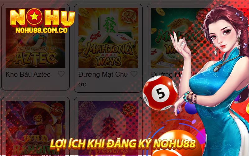 Đăng Ký Nohu88 Nhận Ngay Khuyến Mãi Hấp Dẫn 3 Lợi Ích Khi Đăng Ký Nohu88