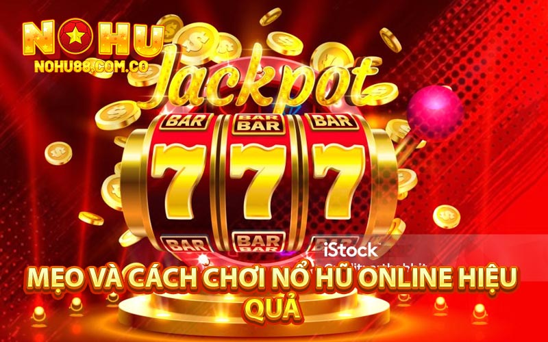 Nổ Hũ Online - Săn Jackpot Nhiều Phần Quà Hấp Dẫn 2024 4 Mẹo Và Cách Chơi Nổ Hũ Online Hiệu Quả