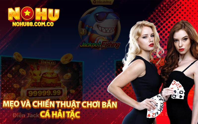 Bắn Cá Hải Tặc - Chơi Và Rinh Thưởng Đầy Hấp Dẫn Nohu88 4 Mẹo Và Chiến Thuật Chơi Bắn Cá Hải Tặc