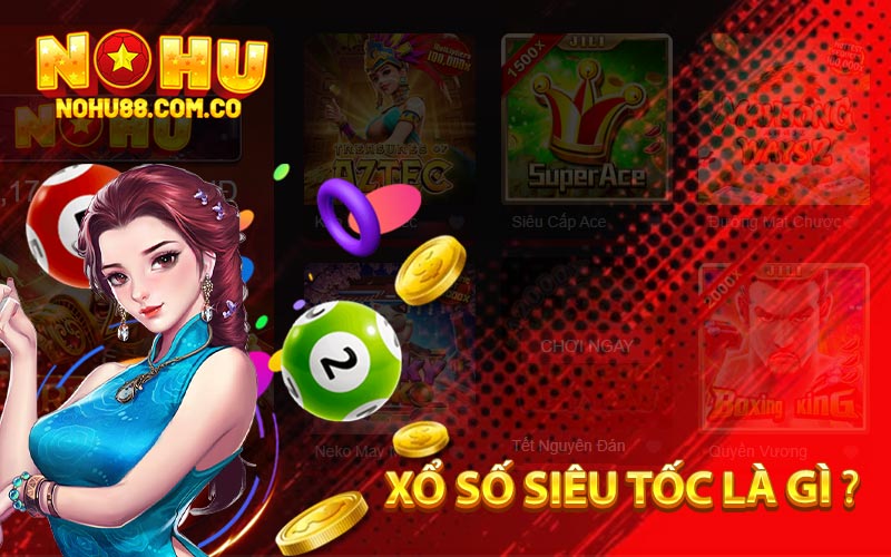 Xổ Số Siêu Tốc - Mẹo Chơi Phân Tích Đánh Giá Từ Chuyên Gia 2 Xổ Số Siêu Tốc Là Gì ?