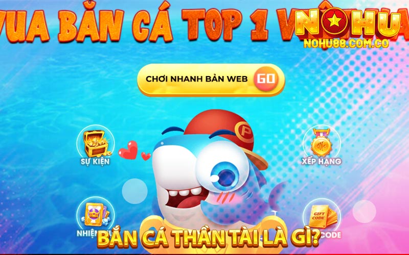 Bắn Cá Thần Tài - Hướng Dẫn Cách Chơi Và Đổi Thưởng 2 Bắn Cá Thần Tài Là Gì?