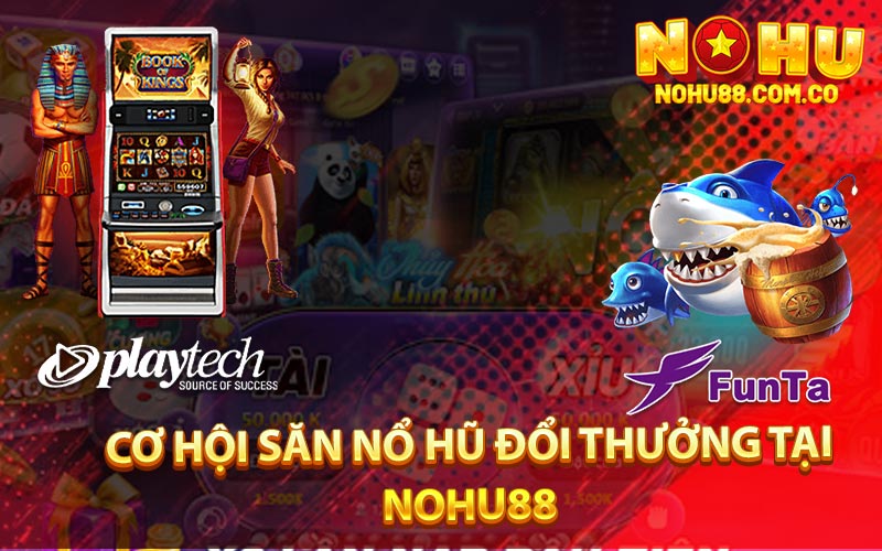 Nổ Hũ Đổi Thưởng - Nhà Cái Nohu88 Nhiều Phần Quà Hấp Dẫn 3 Cơ Hội Săn Nổ Hũ Đổi Thưởng Tại Nohu88