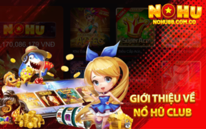 Giới thiệu về Nổ Hũ Club