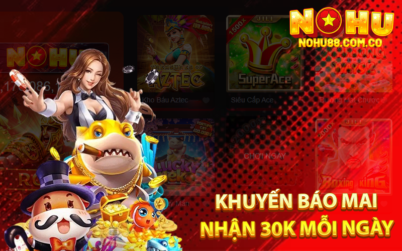 Nổ Hũ Club Là Gì ? Nhà Cái Nohu88 Đổi Thưởng Hấp Dẫn 3 Khuyến Báo Mai Nhận 30k Mỗi Ngày