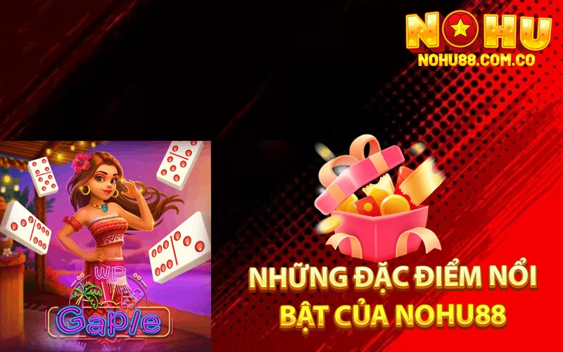 Xóc Đĩa Online Top Game Đổi Thưởng Hấp Dẫn Hiện Nay 3 Những Đặc Điểm Nổi Bật Của Nohu88