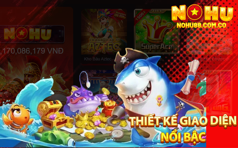Nổ Hũ 88 Win - Đa Dạng Game Đổi Thưởng Tại Nhà Cái Nohu88 3 Thiết Kế Giao Diện Nổi Bậc