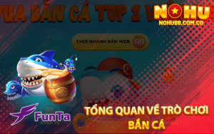 Tổng Quan Về Trò Chơi Bắn Cá