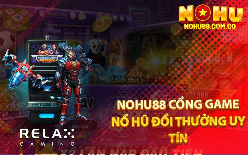 Nohu88 Cổng Game Nổ Hũ Đổi Thưởng - Đăng Ký +198K 4 Nohu88 Cổng Game Nổ Hũ Đổi Thưởng Uy Tín