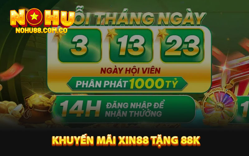 Xin88 Tặng 88k - Khởi Đầu May Mắn Cho Người Chơi Mới 3 Khuyến mãi Xin88 tặng 88k