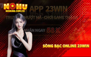 Tìm hiểu về sòng bạc online 23Win